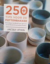250 Tips voor de pottenbakker - Jacqui Atkin
