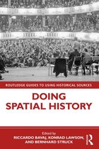 Routledge Guides to Using Historical Sources - Doing Spatial History