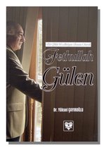 Bir Fikir ve Aksiyon İnsani Olarak Fethullah Gülen