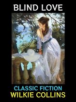 Wilkie Collins Collection 2 - Blind Love