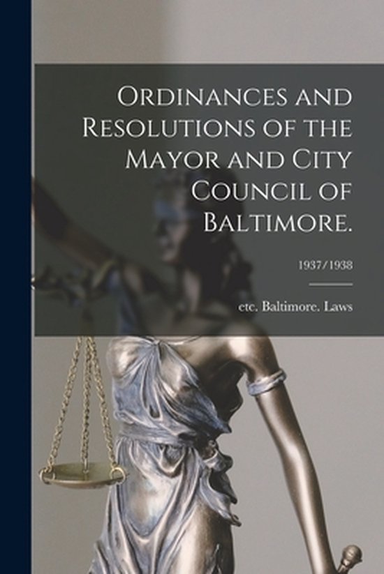 Ordinances and Resolutions of the Mayor and City Council of Baltimore.; 1937/1938