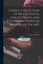 Choice Collection of Mezzotintos, Color Prints, and Etchings by Popular Masters of the Art