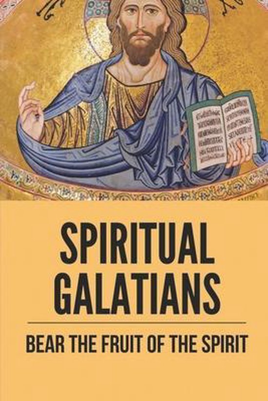 Spiritual Galatians Bear The Fruit Of The Spirit 9798533629942