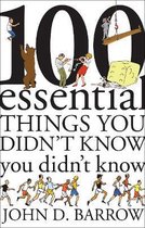 100 Essential Things You Didn't Know You Didn't Know