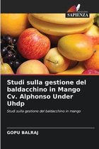 Studi sulla gestione del baldacchino in Mango Cv. Alphonso Under Uhdp