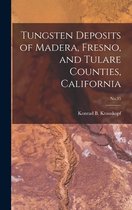 Tungsten Deposits of Madera, Fresno, and Tulare Counties, California; No.35