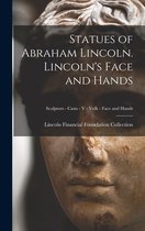 Statues of Abraham Lincoln. Lincoln's Face and Hands; Sculptors - Casts - V - Volk - Face and Hands