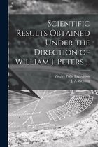 Scientific Results Obtained Under the Direction of William J. Peters ...