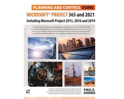 Planning and Control Using Microsoft Project 365 and 2021