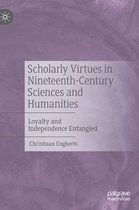 Scholarly Virtues in Nineteenth-Century Sciences and Humanities