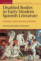 Representations: Health, Disability, Culture and Society- Disabled Bodies in Early Modern Spanish Literature