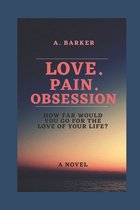 Love. Pain. Obsession