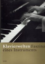 Klavierwelten Faszination eines Instruments