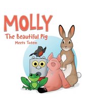 Molly the Beautiful Pig- Molly The Beautiful Pig Meets Totem