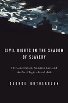 Civil Rights in the Shadow of Slavery
