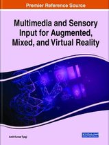 Multimedia and Sensory Input for Augmented, Mixed, and Virtual Reality