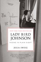 Lady Bird Johnson: Hiding in Plain Sight