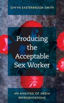 Producing the Acceptable Sex Worker: An Analysis of Media Representations