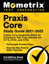 Praxis Core Study Guide 2021-2022 - Praxis Core Academic Skills for Educators Test Prep Secrets for 5712, 5722, and 5732, Full-Length Practice Exam, Step-by-Step Review Video Tutor