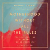 Motherhood Without All the Rules