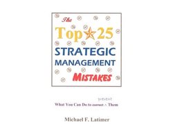 The Top 25 Strategic Management Mistakes
