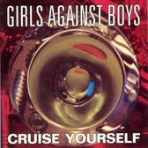 Girls Against Boys - Cruise Yourself (CD)