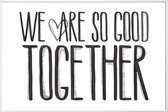 JUNIQE - Poster in kunststof lijst We Are So Good Together -20x30 /Wit