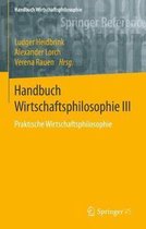 Handbuch Wirtschaftsphilosophie- Handbuch Wirtschaftsphilosophie III