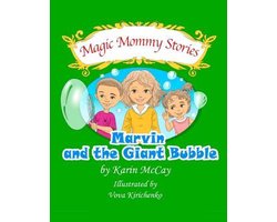 Magic Mommy Stories- Marvin and the Giant Bubble
