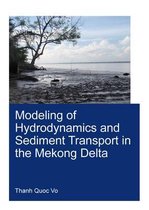 IHE Delft PhD Thesis Series - Modeling of Hydrodynamics and Sediment Transport in the Mekong Delta