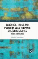 Routledge Research in Cultural and Media Studies - Language, Image and Power in Luso-Hispanic Cultural Studies