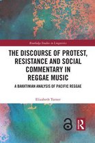 Routledge Studies in Linguistics - The Discourse of Protest, Resistance and Social Commentary in Reggae Music