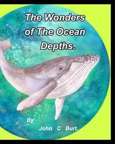 The Wonders of The Ocean Depths.