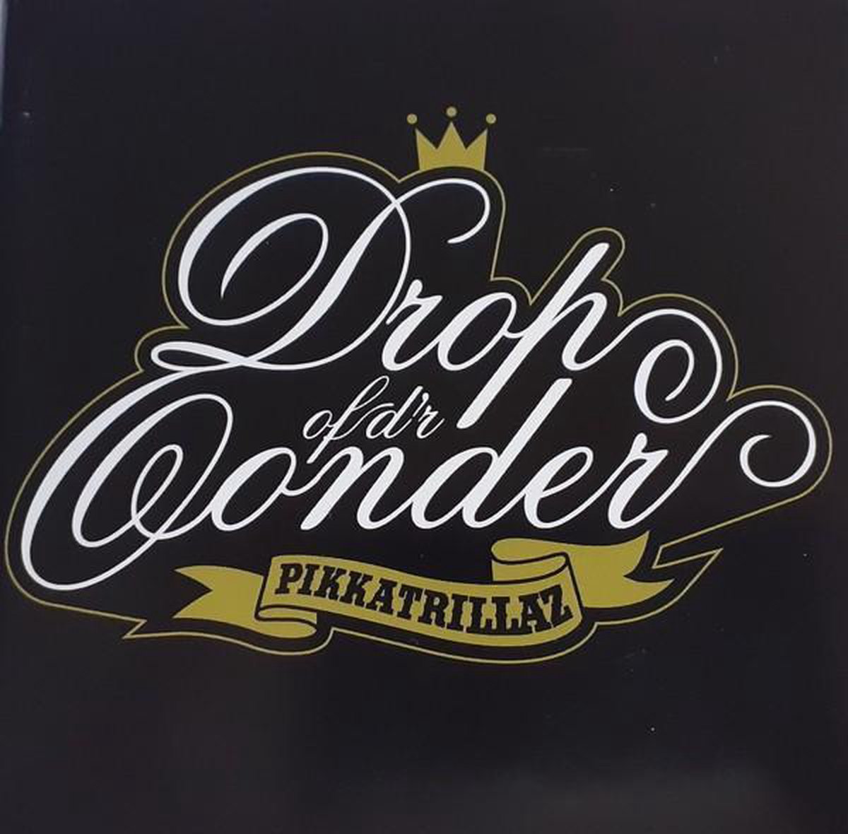 Pikkatrillaz - Drop Of D'r Oonder (CD)