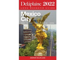 Mexico City - The Delaplaine 2022 Long Weekend Guide