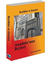 Beylikler ve Eserleri  Anadolu'nun Beyleri