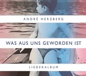 Andre Herzberg - Was Aus Uns Geworden Ist (CD)