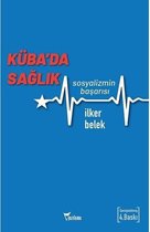 Küba'da Sağlık Sosyalizmin Başarısı