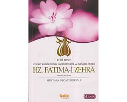 Ehli Beyt Cennet Kadınlarının Hanımefendisi ve İnsanlık Hurisi Hz. Fatıma-i Zehra