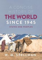 Volledige samenvatting van 'A concise history of the world since 1945' van W. M. Spellman en aantekeningen werkcolleges