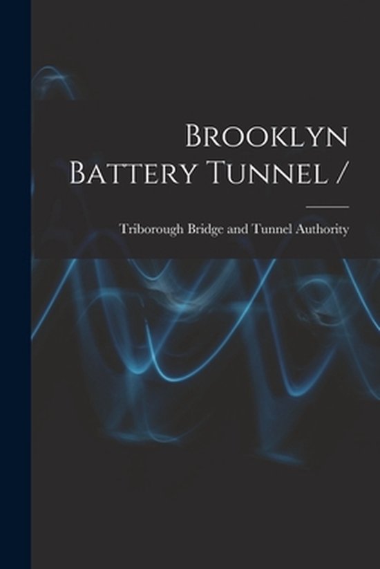 Brooklyn Battery Tunnel / - cover