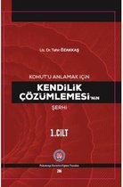 Kohutu Anlamak İçin Kendilik Çözümlemesinin Şerhi 1.Cilt