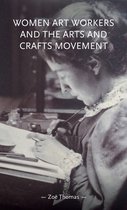 Gender in History- Women Art Workers and the Arts and Crafts Movement