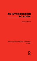 Routledge Library Editions: Logic - An Introduction to Logic