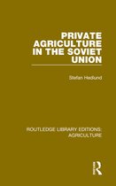 Routledge Library Editions: Agriculture - Private Agriculture in the Soviet Union