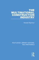 Routledge Library Editions: Multinationals - The Multinational Construction Industry