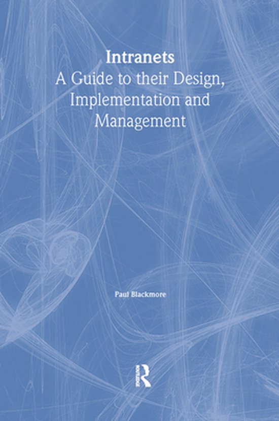 Intranets: a Guide to their Design, Implementation and Manag ... - cover