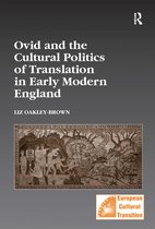 Studies in European Cultural Transition - Ovid and the Cultural Politics of Translation in Early Modern England