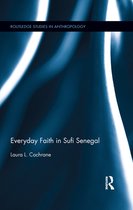 Routledge Studies in Anthropology - Everyday Faith in Sufi Senegal