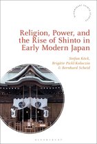Bloomsbury Shinto Studies- Religion, Power, and the Rise of Shinto in Early Modern Japan